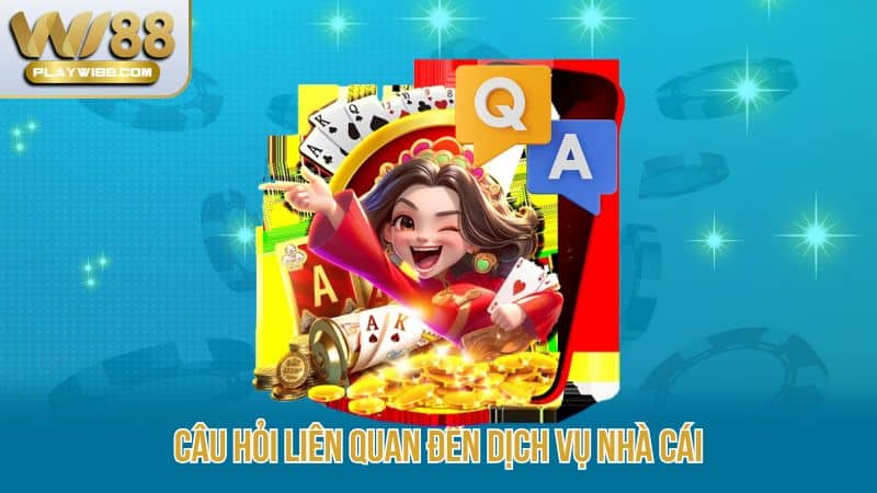 Cau-hoi-lien-quan-den-dich-vu-nha-cai