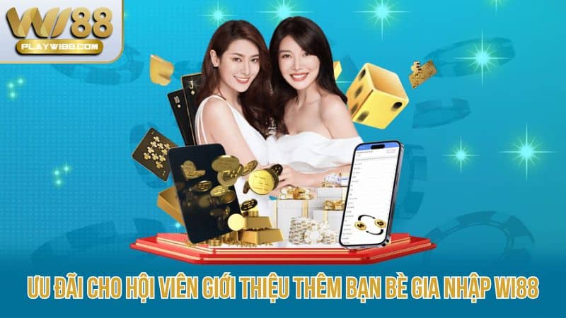 Uu-dai-cho-hoi-vien-gioi-thieu-them-ban-be-gia-nhap-Wi88